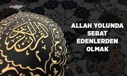Allah Yolunda Sebat Edenlerden Olmak