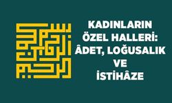 Kadınların Özel Halleri: Adet, loğusalık ve İstihaze