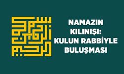 Namazın Kılınışı: Kulun Rabbiyle Buluşması