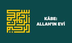 Kabe: Allah'ın Evi