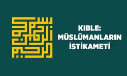 Kıble: Müslümanların İstikameti