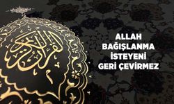 Allah (cc), Bağışlanma İsteyeni Geri Çevirmez