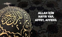 Allah (cc) İçin Hayır Yap, Affet, Affedil