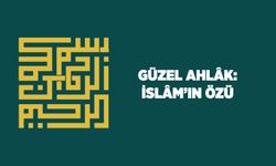 Güzel Ahlak: İslam'ın Özü