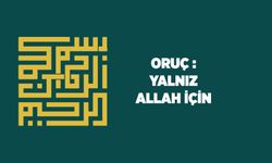 Oruç: Yalnız Allah İçin