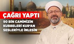 Diyanet İşleri Başkanı Erbaş'tan Kur'an çağrısı