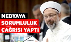 Diyanet İşleri Başkanı Erbaş’tan medyaya sorumluluk çağrısı