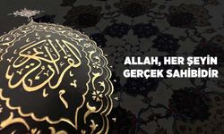 Allah (cc) Her Şeyin Gerçek Sahibidir