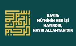 Hayır: Müminin Her İşi Hayırdır; Hayır Allah'tandır