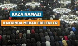 Kaza namazı hakkında merak edilenler