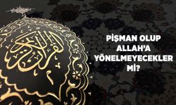 Pişman Olup Allah'a (cc) Yönelmeyecekler Mi?