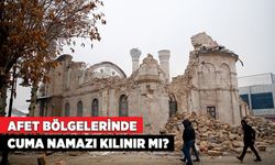 Afet bölgelerinde cuma namazı kılınır mı? Nasıl?