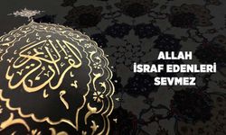 Allah (cc), İsraf Edenleri Sevmez