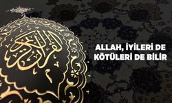 Allah (cc), İyileri de Kötüleri de Bilir