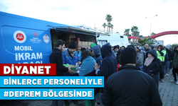 Diyanet binlerce personeliyle deprem bölgesinde