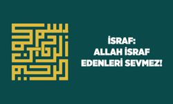 İsraf: Allah İsraf Edenleri Sevmez!