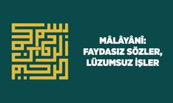 Malayani: Faydasız Sözler, Lüzumsuz İşler