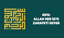 Rıfk: Allah Her İşte Zarafeti Sever