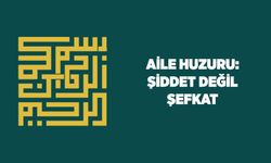 Aile Huzuru: Şiddet Değil Şefkat