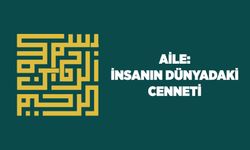 Aile: İnsanın Dünyadaki Cenneti