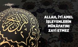 Allah, İyi Amel İşleyenlerin Mükafatını Zayi Etmez