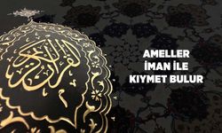 Ameller, İman ile Kıymet Bulur