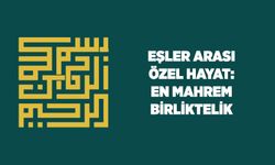 Eşler Arası Özel Hayat: En Mahrem Birliktelik