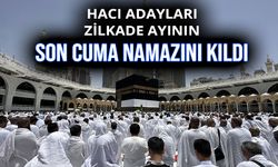 Hacı adayları Zilkade ayının son cuma namazını kıldı