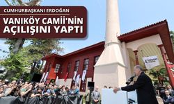 Cumhurbaşkanı Erdoğan, Vaniköy Camii'nin açılışını yaptı