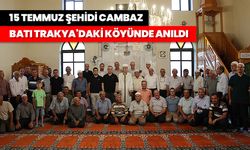15 Temmuz şehidi Cambaz, Batı Trakya'daki köyünde anıldı