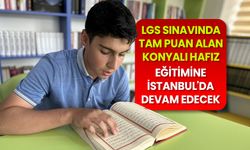 LGS sınavında tam puan alan Konyalı hafız, eğitimine İstanbul'da devam edecek