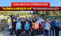 Ankara’da öğrenciler "Yazımda Kardeşlik Var" programında buluştu