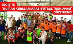 Erciş'te "Kur’an Kursları Arası Futbol Turnuvası" düzenlendi