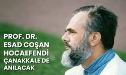 Prof. Dr. Esad Coşan hocaefendi Çanakkale'de anılacak