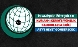 İİT, Kur'an-ı Kerim'e yönelik saldırılarla ilgili AB'ye heyet gönderecek