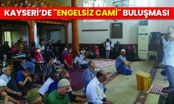 Kayseri’de "Engelsiz Cami" buluşması