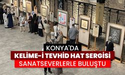 Konya'da "Kelime-i Tevhid Hat Sergisi" sanatseverlerle buluştu