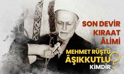 Son devir kıraat âlimi olan Mehmet Rüştü Âşıkkutlu kimdir?