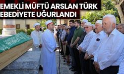 Emekli Müftü Arslan Türk ebediyete uğurlandı