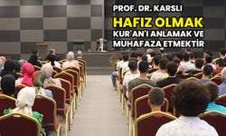 Prof. Dr. Karslı: Hafız olmak Kur'an'ı anlamak ve muhafaza etmektir