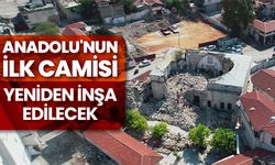 "Anadolu'nun ilk camisi" yeniden inşa edilecek