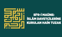 Bi'r-i Maune: İslam Davetçilerine Kurulan Hain Tuzak