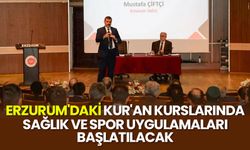 Erzurum'daki Kur'an kurslarında sağlık ve spor uygulamaları başlatılacak