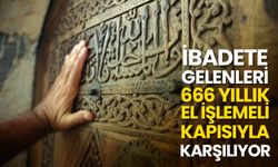 İbadete gelenleri 666 yıllık el işlemeli kapısıyla karşılıyor