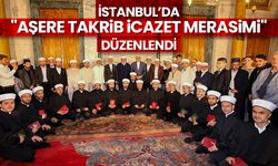 İstanbul’da "Aşere Takrib İcazet Merasimi" düzenlendi