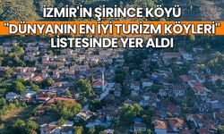 İzmir'in Şirince köyü, "Dünyanın En İyi Turizm Köyleri" listesinde yer aldı