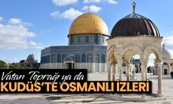 Vatan Toprağı ya da Kudüs'te Osmanlı İzleri