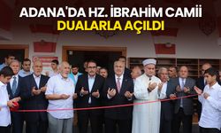 Adana'da Hz. İbrahim Camii dualarla açıldı