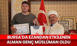 Bursa'da ezandan etkilenen Alman genç, Müslüman oldu