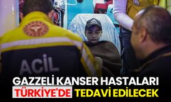 Gazzeli kanser hastaları Türkiye'de tedavi edilecek